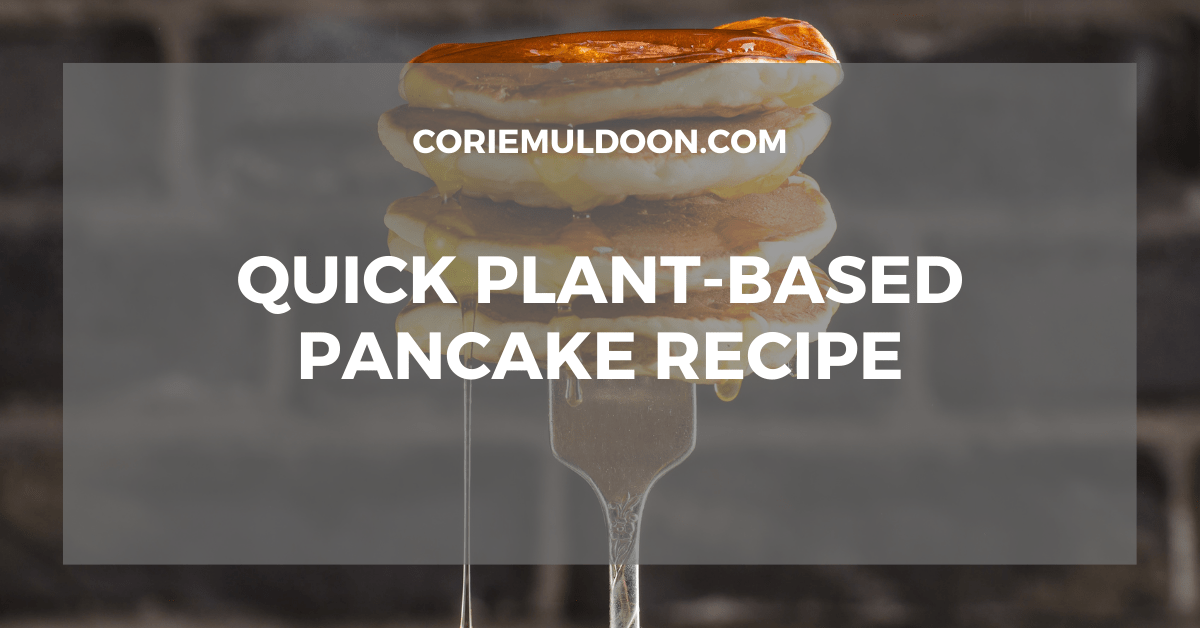 Quick Plant-Based Pancake&nbsp;Recipe