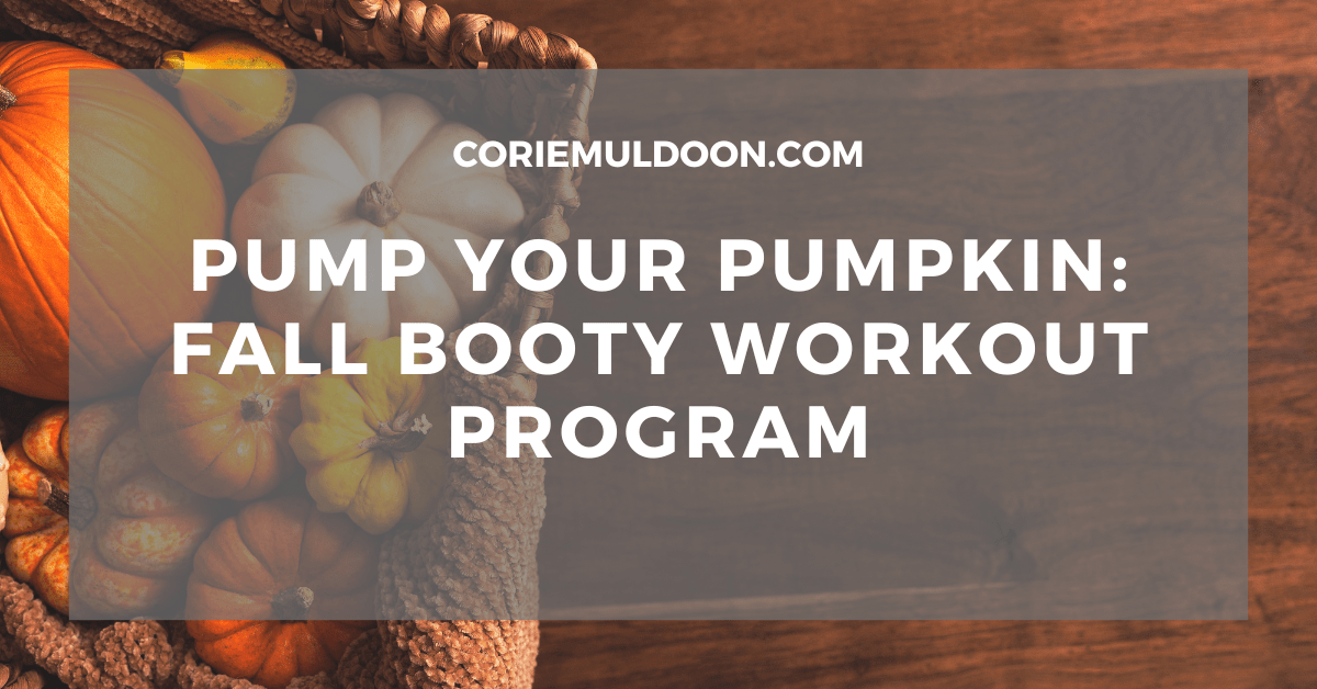 Pump Your Pumpkin: Fall Booty Workout&nbsp;Program