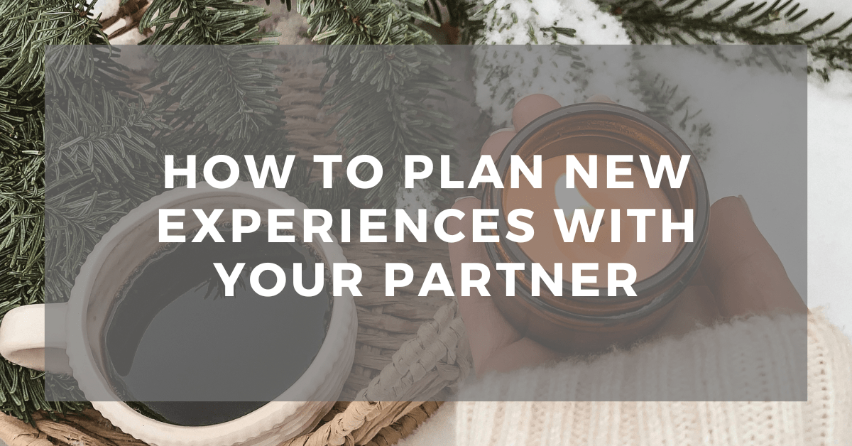 How to Plan New Experiences with Your&nbsp;Partner