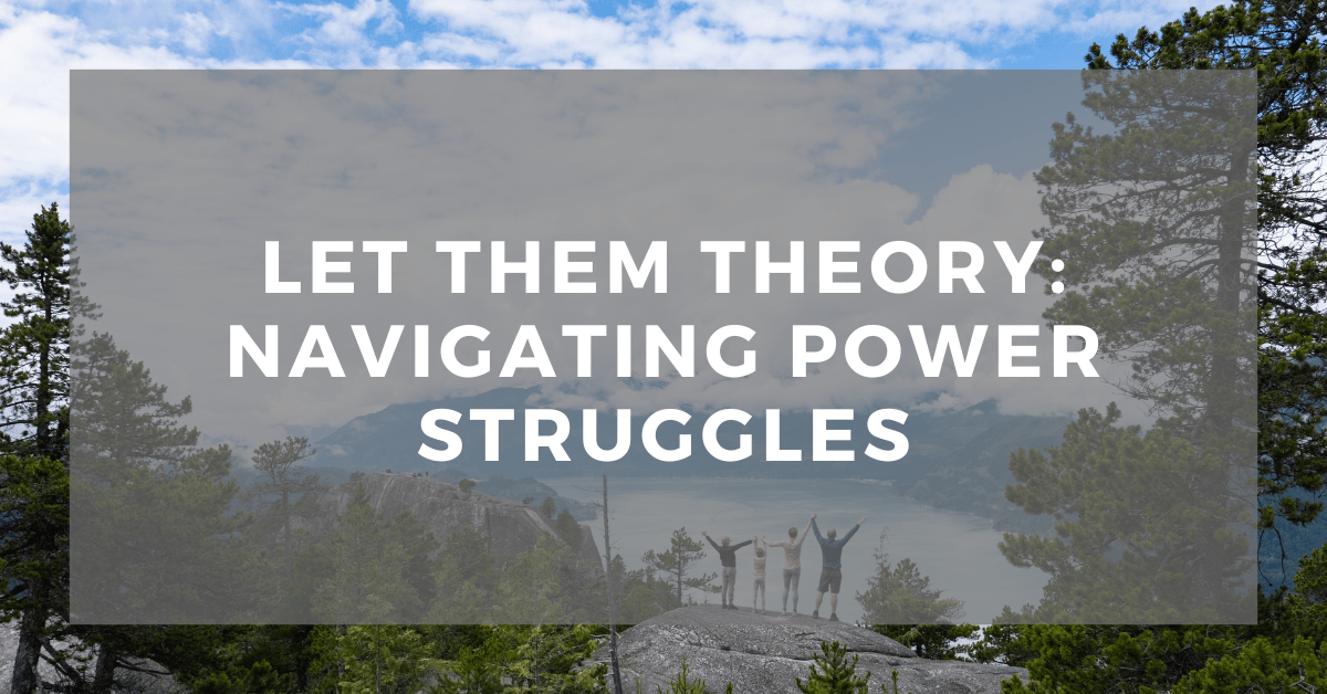 Let Them Theory: Navigating Power&nbsp;Struggles