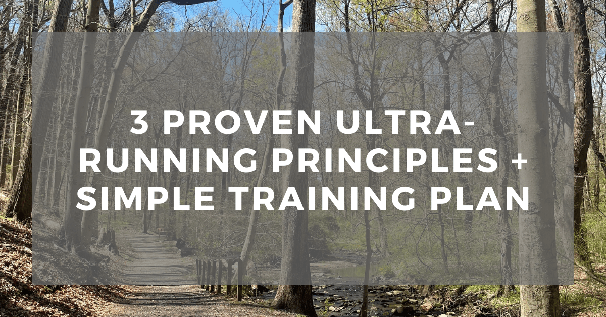 3 Proven Ultra-Running Principles + Simple Training&nbsp;Plan