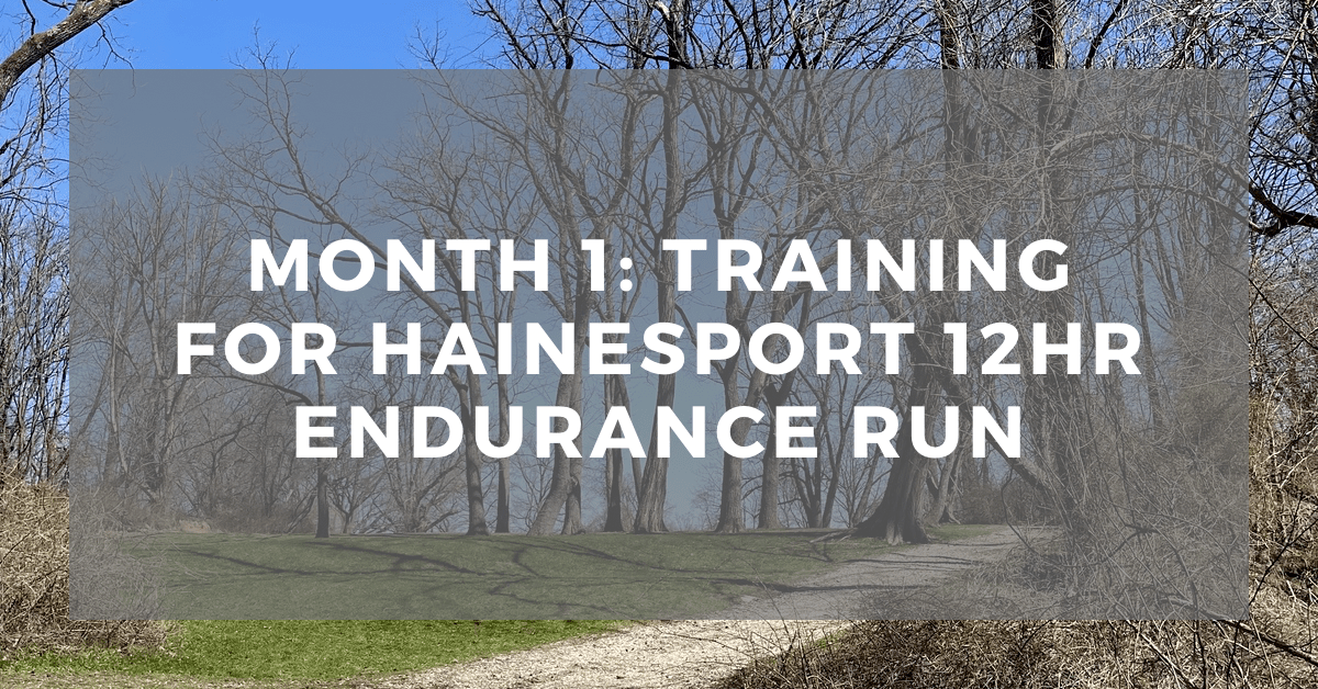 Month 1: Training for Hainesport 12hr Endurance&nbsp;Run