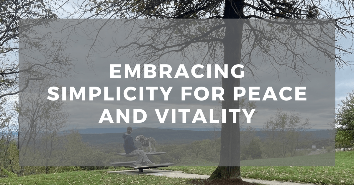 Embracing Simplicity for Peace and&nbsp;Vitality